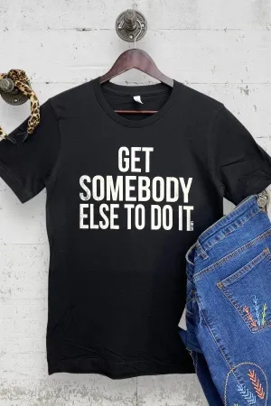 BC GET SOMEBODY ELSE- BLACK