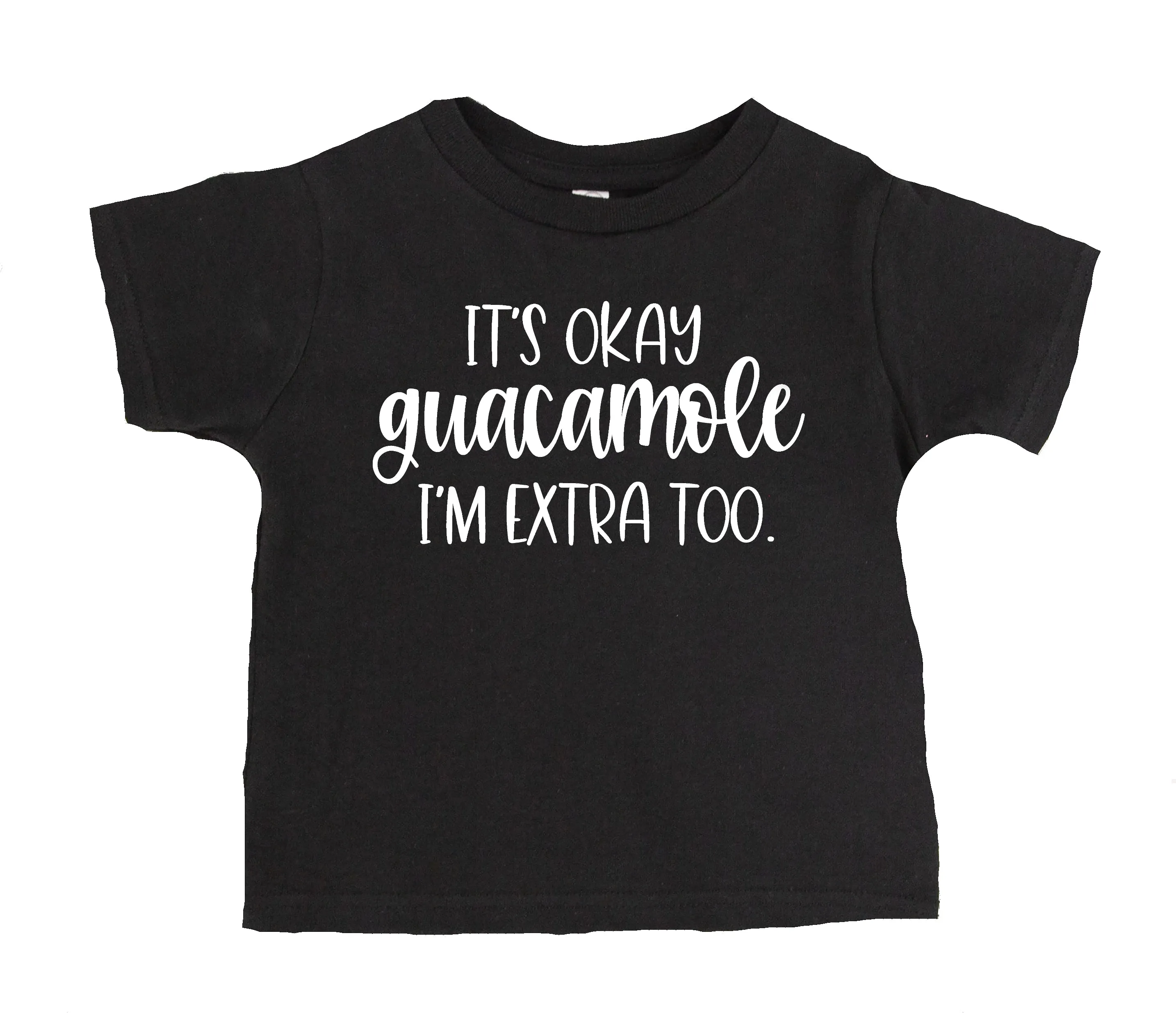 It's Okay Guacamole, I Am Extra Too T-Shirt