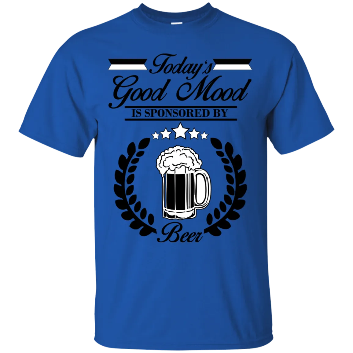 Today's good mood, is sponsored by BEER T-Shirt